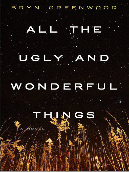 Title details for All the Ugly and Wonderful Things by Bryn Greenwood - Wait list